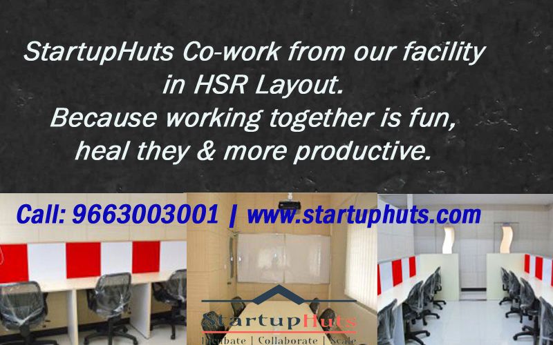 StartupHuts: 2nd & 3rd Floor,#108,Opposite Corner House,27th Main Road,Sector 2, HSR Layout, BANGALORE, IN 560102